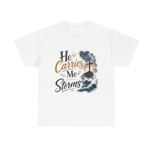He Carries Me Through Storms Tshirt