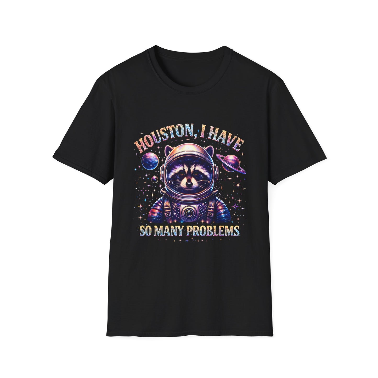 Houston, I Have So Many Problems T-Shirt