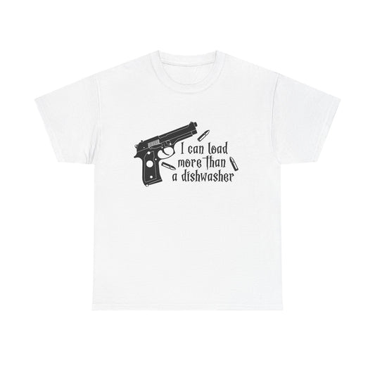 Pistol Graphic T‑Shirt — "I Can Load More Than a Dishwasher"