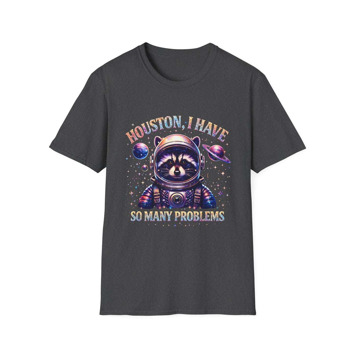 Houston, I Have So Many Problems T-Shirt