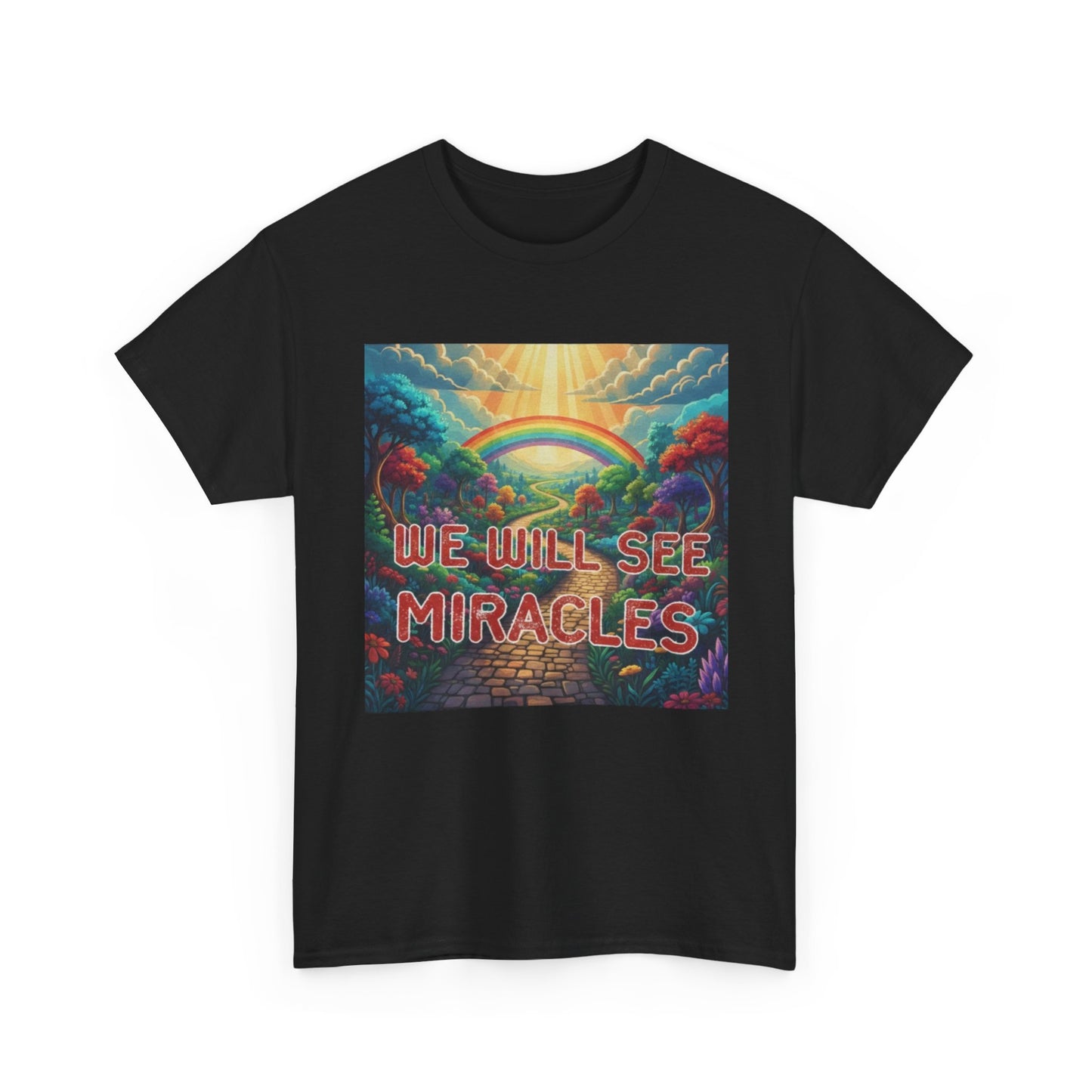 We Will See Miracles T-Shirt — Inspirational Rainbow Graphic Tee