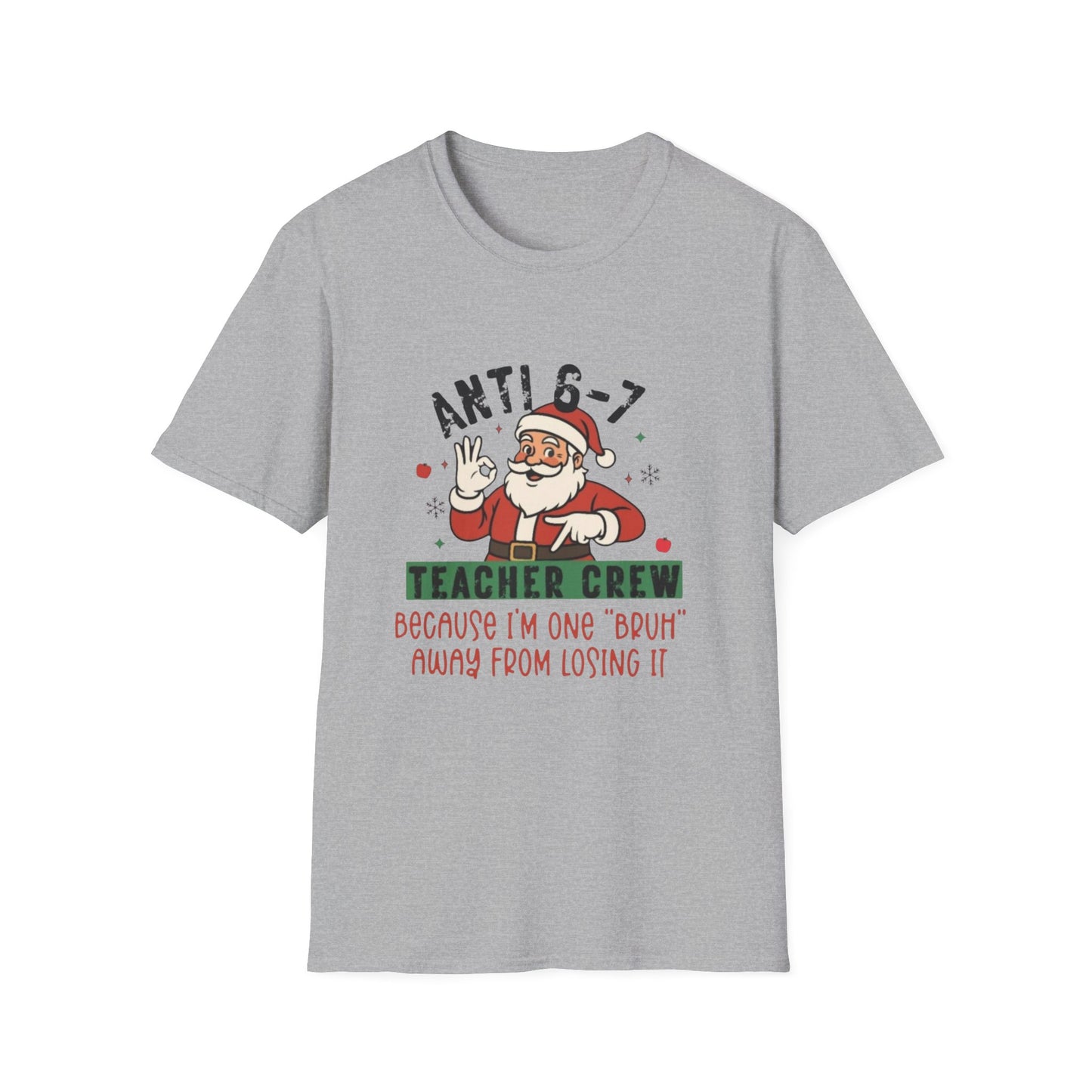 Teacher Crew Christmas T‑Shirt — “Anti 6-7” Funny Santa Holiday Tee