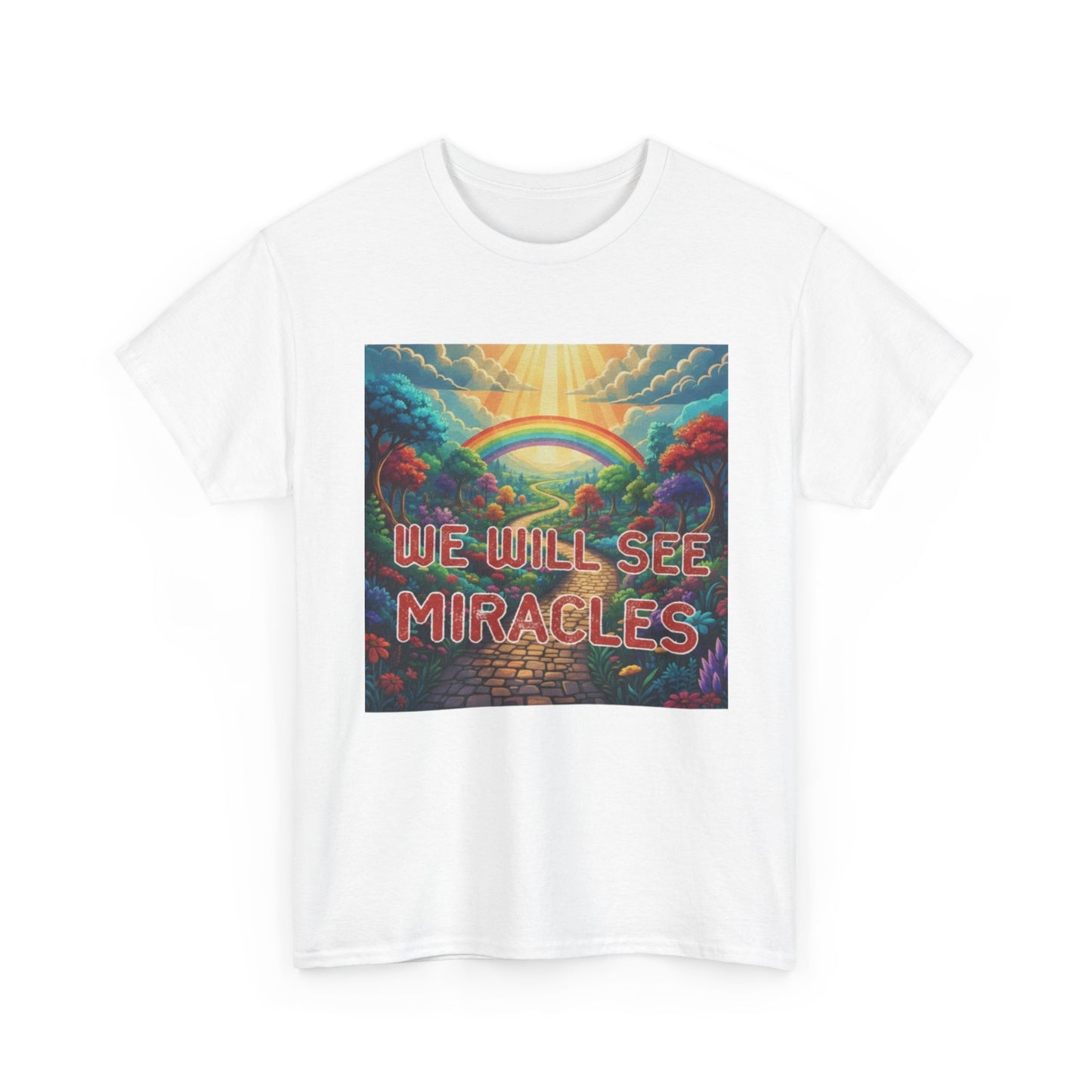 We Will See Miracles T-Shirt — Inspirational Rainbow Graphic Tee