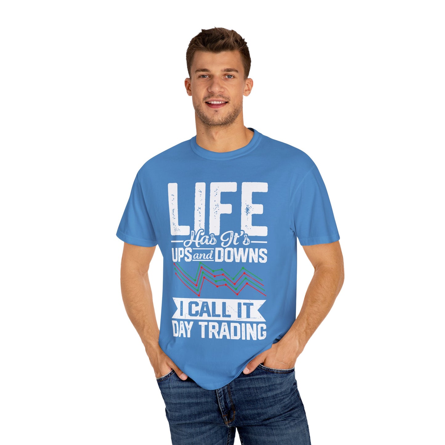 Life Has its Ups and Downs I call it Day Trading T-shirt