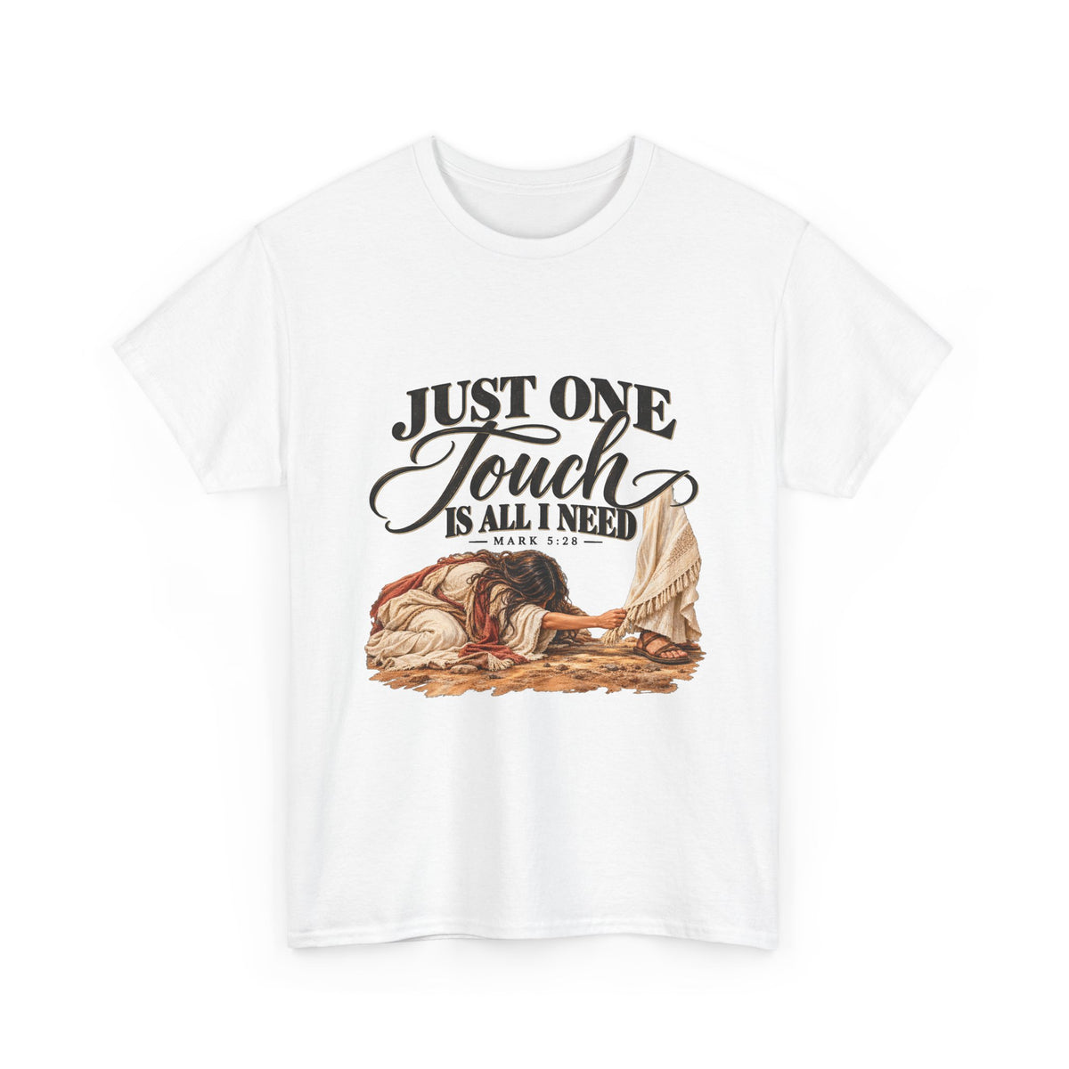 Just One Touch Is All I Need Christian Graphic Tee