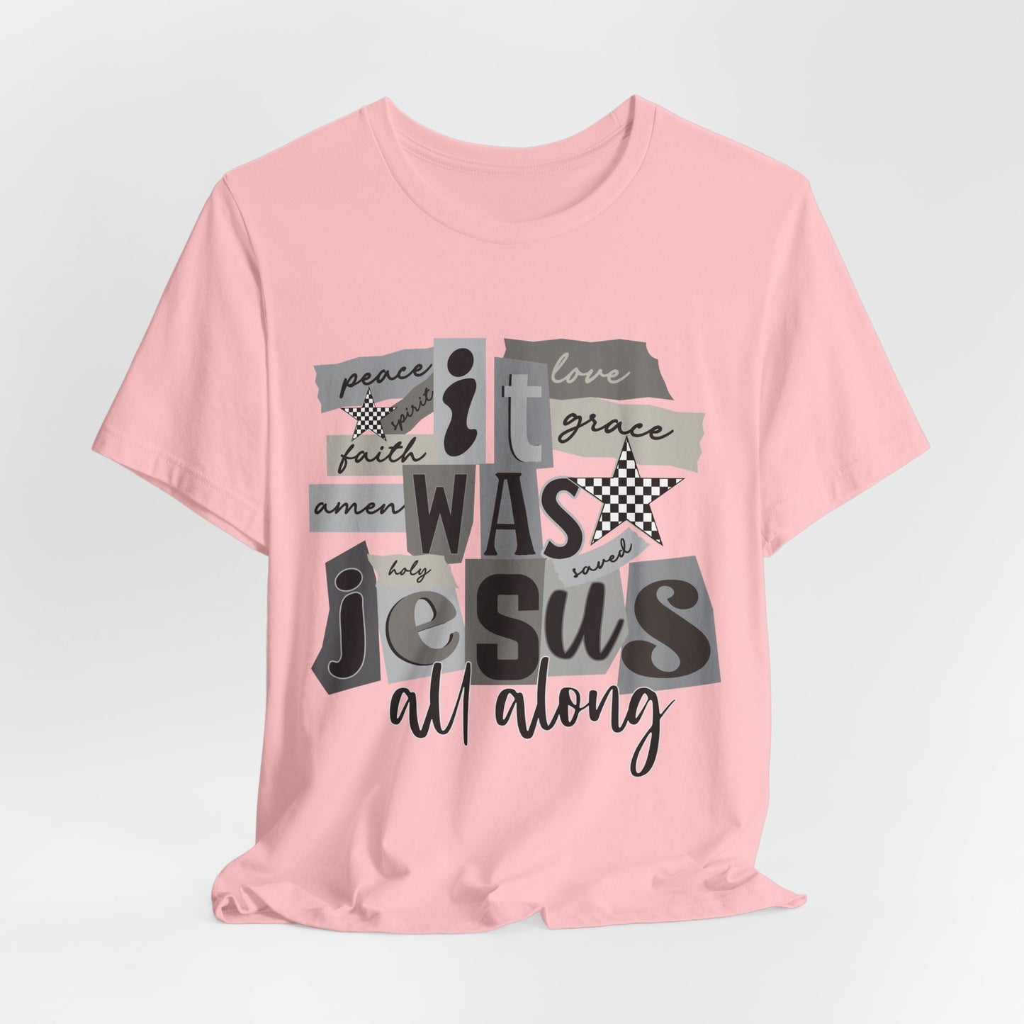 Jesus All Along T-Shirt — It Was Jesus Faith & Grace Graphic Tee