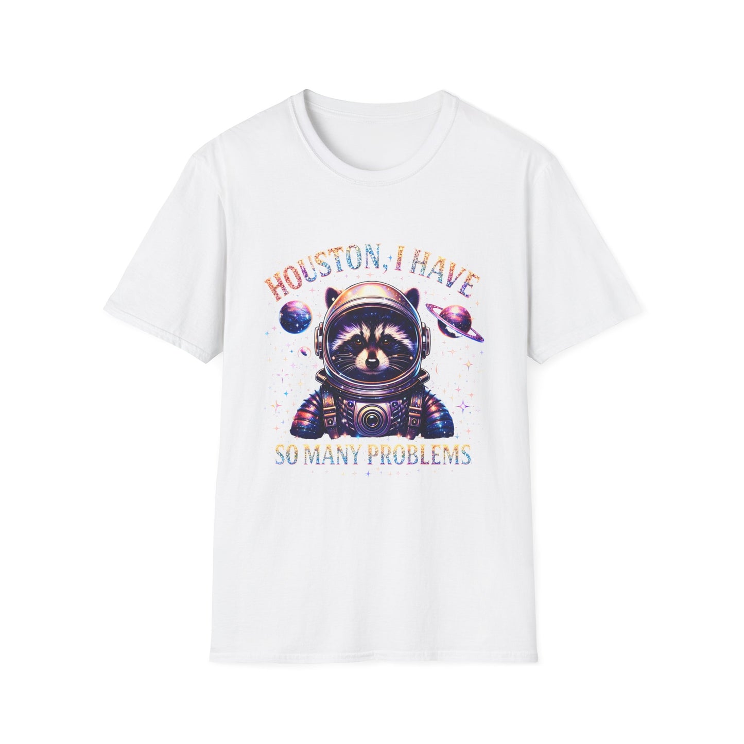 Houston, I Have So Many Problems T-Shirt