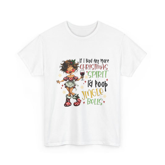 If I Had Any More Christmas Spirit I would poop Jingle Bells T-shirt