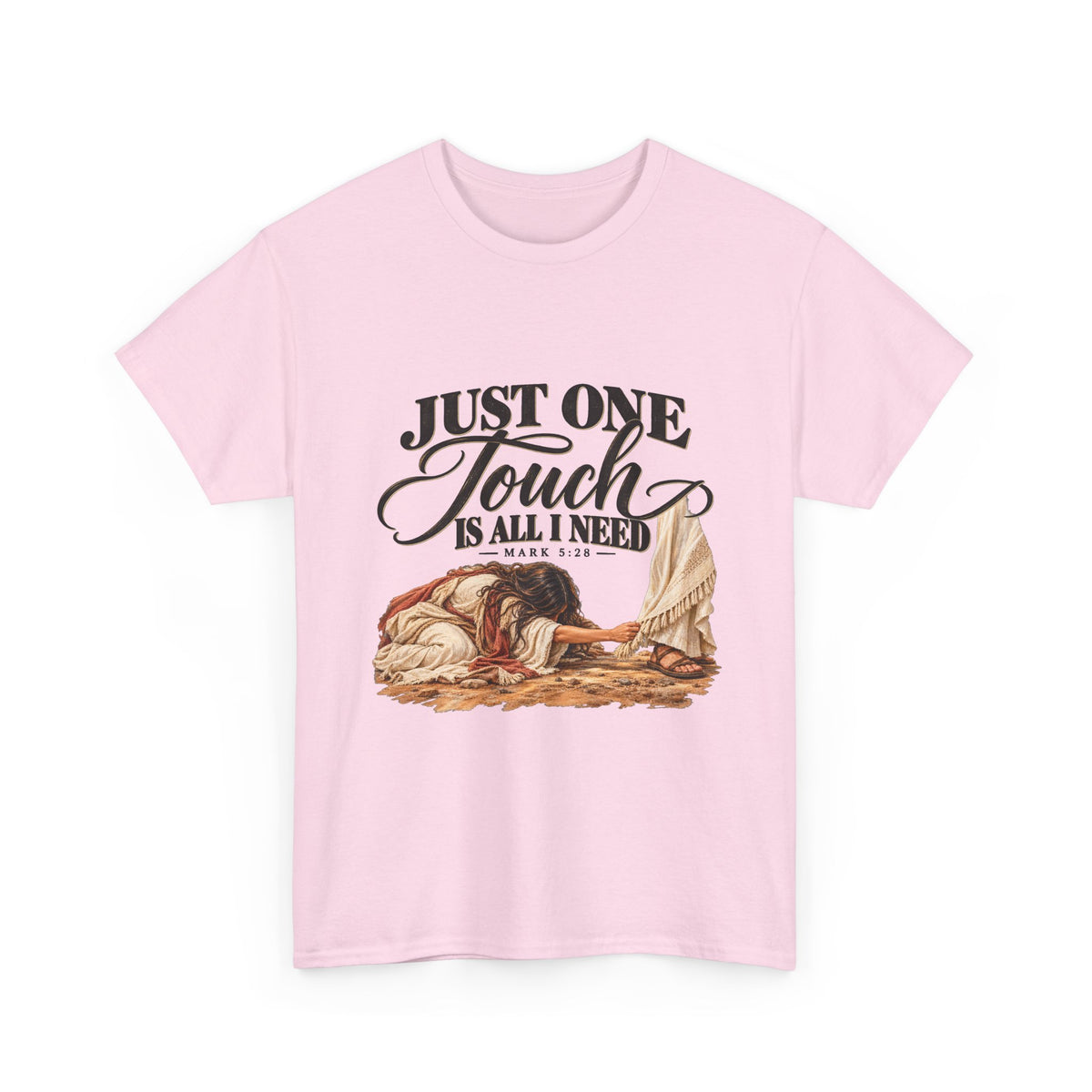 Just One Touch Is All I Need Christian Graphic Tee