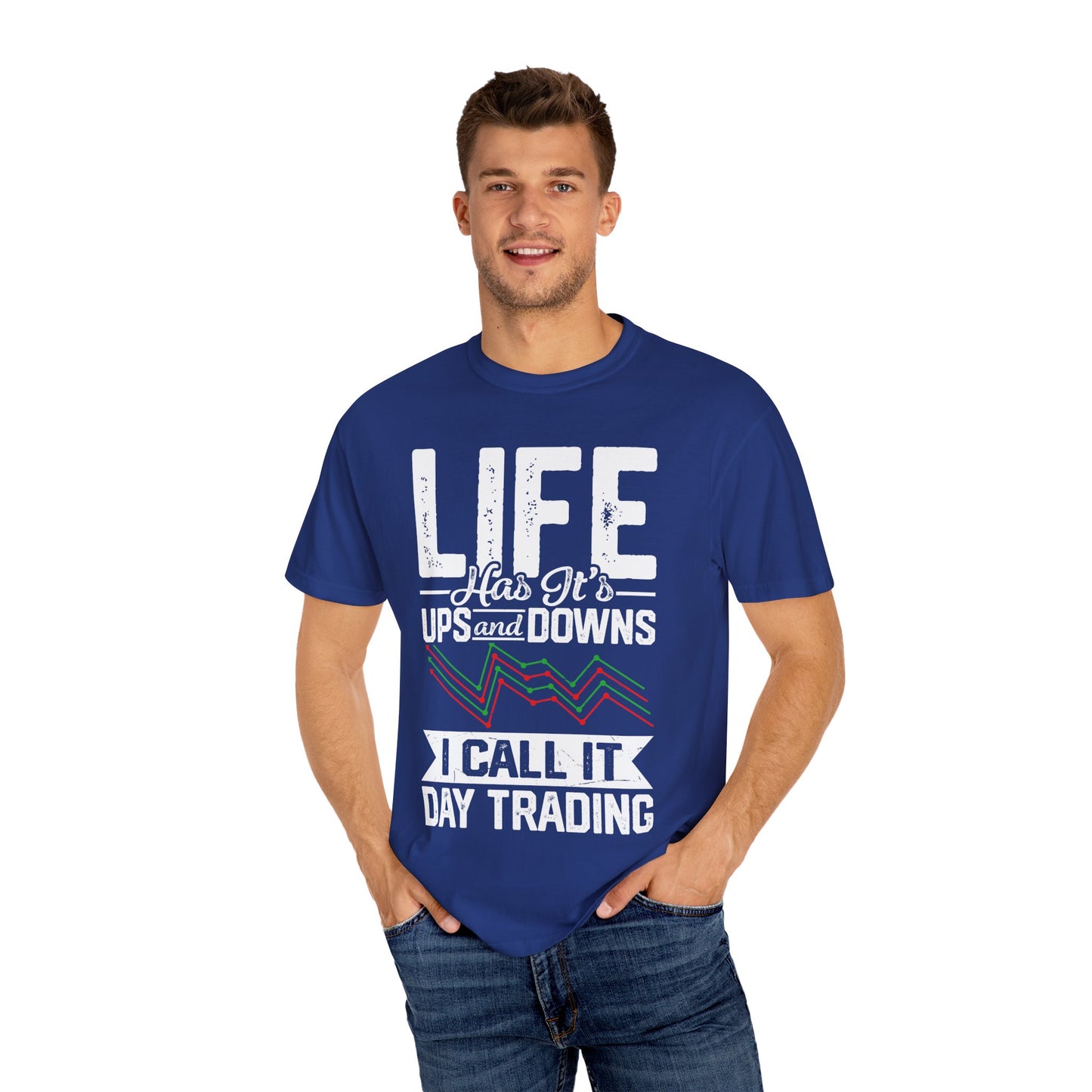 Life Has its Ups and Downs I call it Day Trading T-shirt