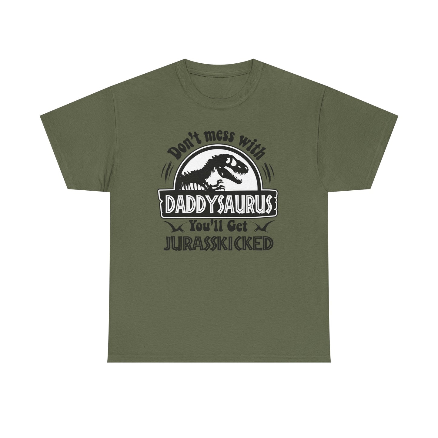 "Don't Mess With Daddysaurus You'll Get Jurasskicked Tshirt